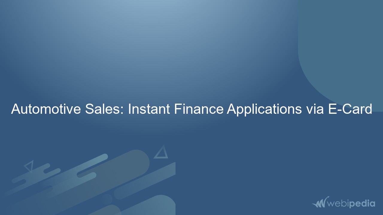 Automotive Sales: Instant Finance Applications via E-Card