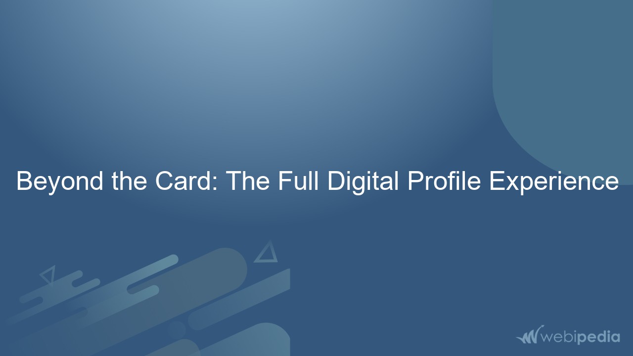 Beyond the Card: The Full Digital Profile Experience