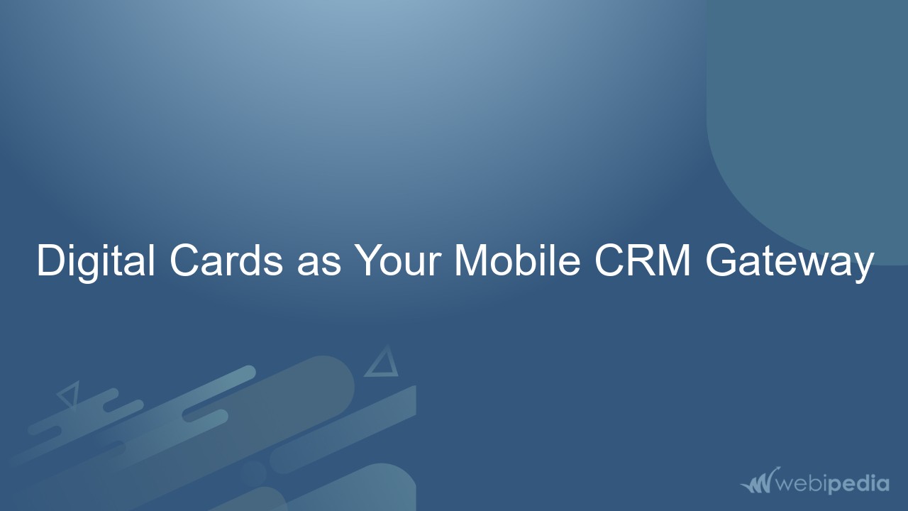 Digital Cards as Your Mobile CRM Gateway