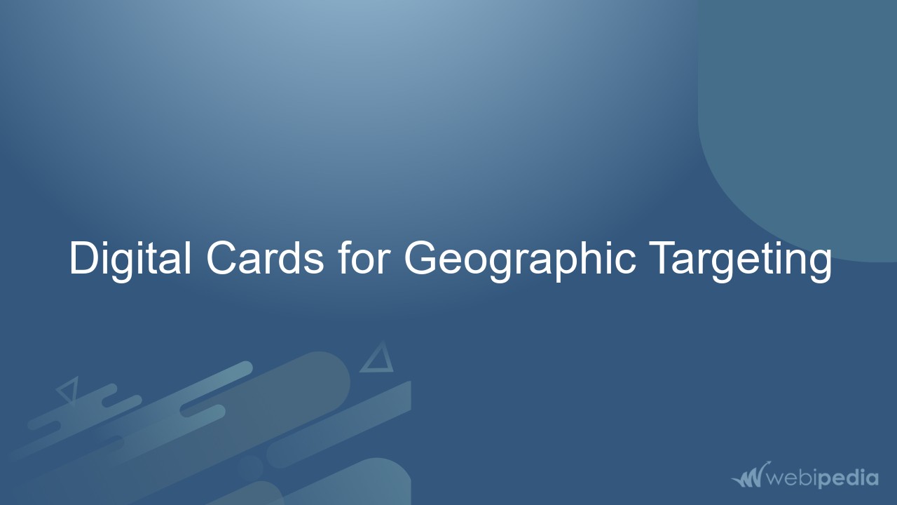 Digital Cards for Geographic Targeting
