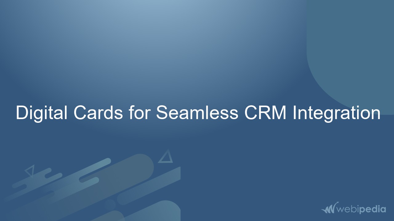 Digital Cards for Seamless CRM Integration