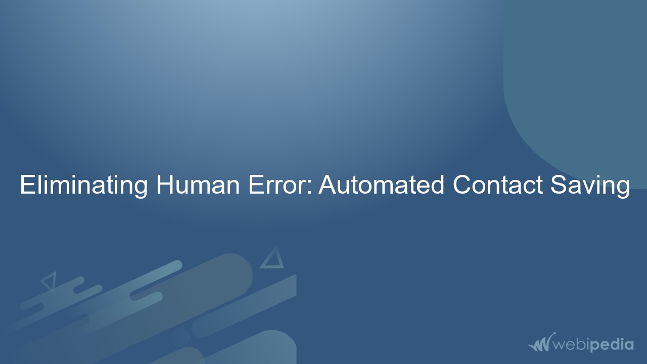 Eliminating Human Error: Automated Contact Saving