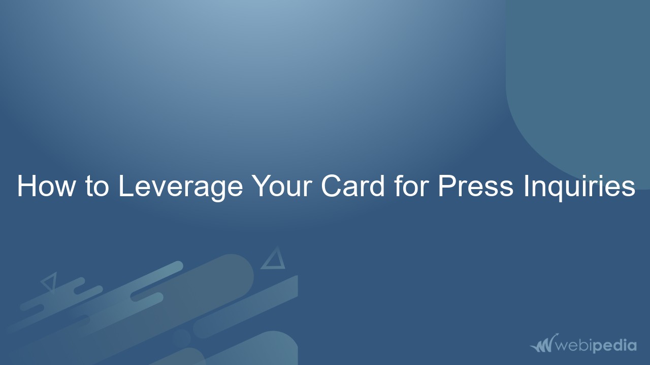 How to Leverage Your Card for Press Inquiries