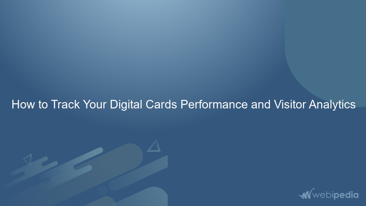How to Track Your Digital Cards Performance and Visitor Analytics