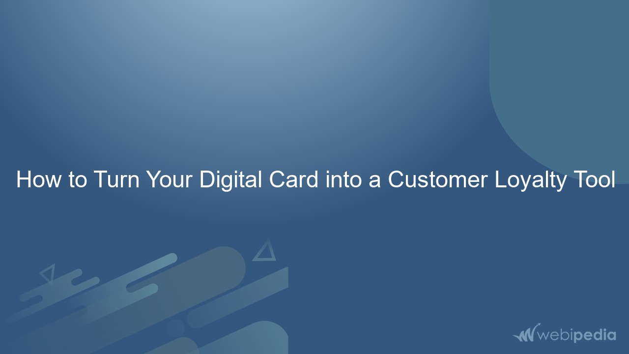 How to Turn Your Digital Card into a Customer Loyalty Tool