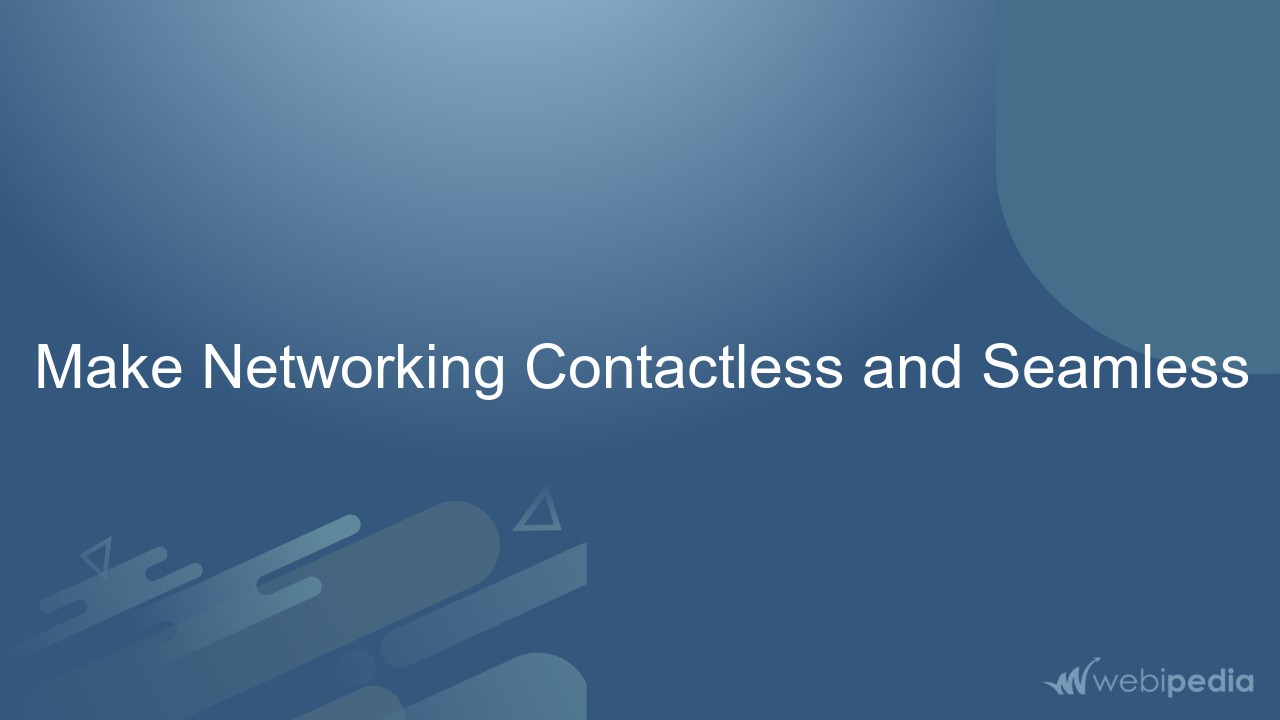 Make Networking Contactless and Seamless