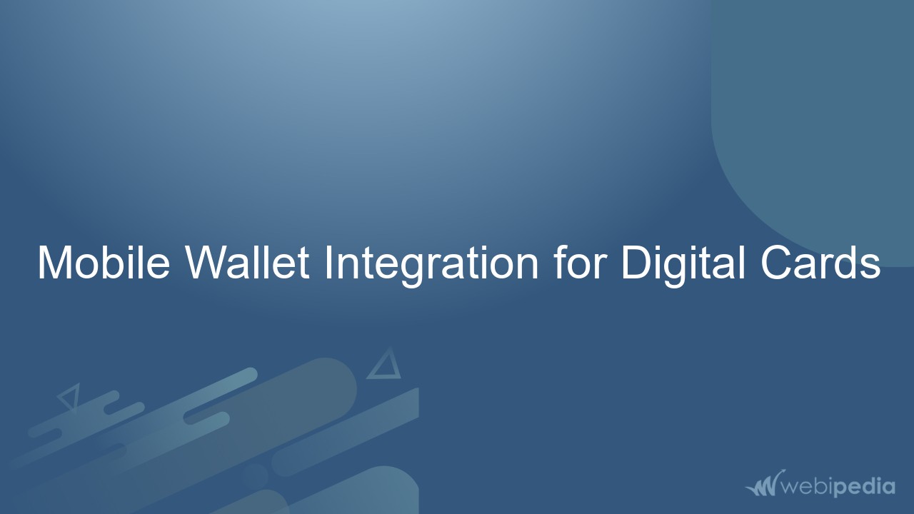 Mobile Wallet Integration for Digital Cards