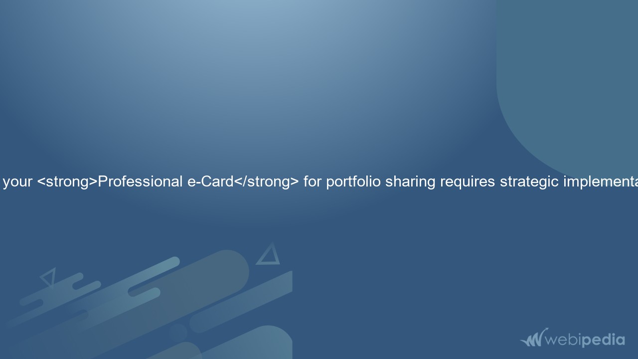 <p>Leveraging your <strong>Professional e-Card</strong> for portfolio sharing requires strategic implementation. First
