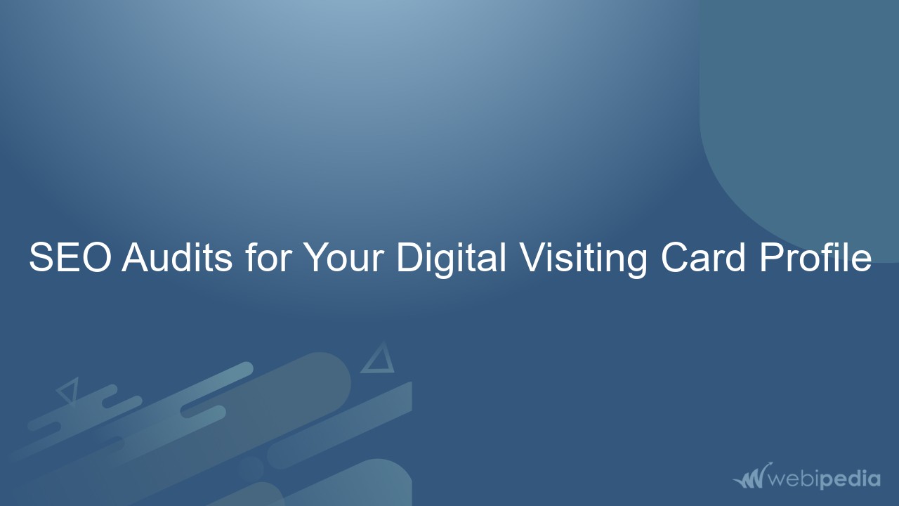 SEO Audits for Your Digital Visiting Card Profile