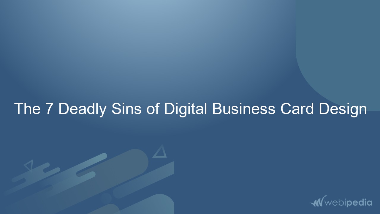 The 7 Deadly Sins of Digital Business Card Design