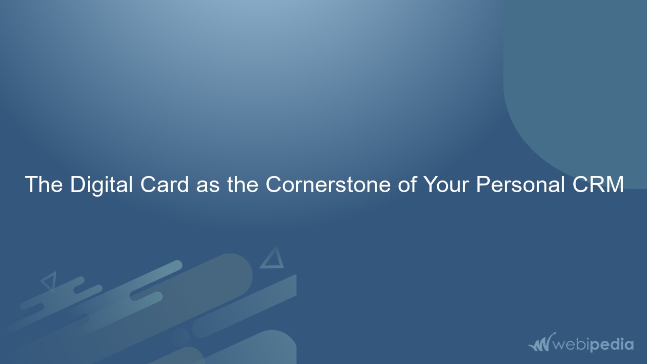 The Digital Card as the Cornerstone of Your Personal CRM