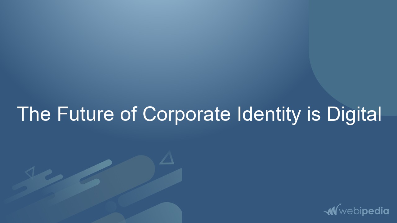 The Future of Corporate Identity is Digital