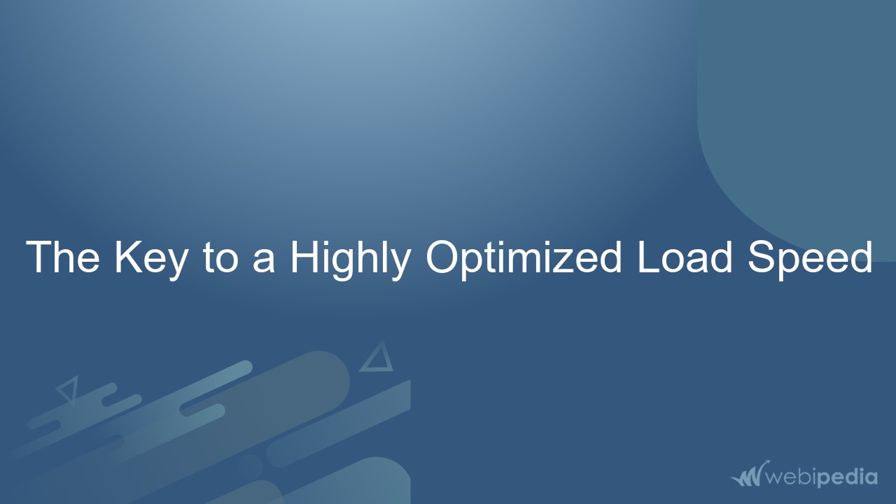 The Key to a Highly Optimized Load Speed