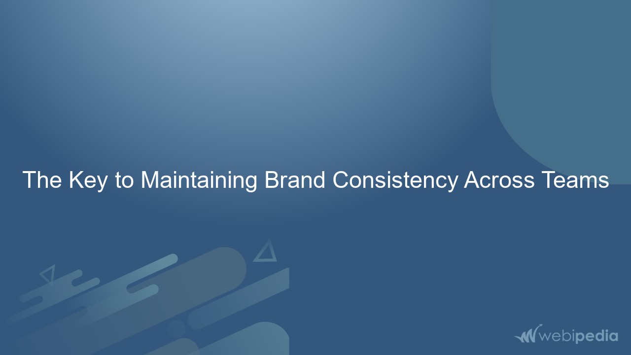 The Key to Maintaining Brand Consistency Across Teams