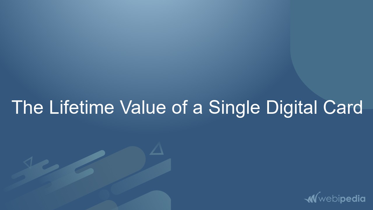 The Lifetime Value of a Single Digital Card