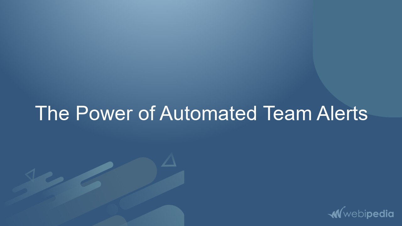 The Power of Automated Team Alerts