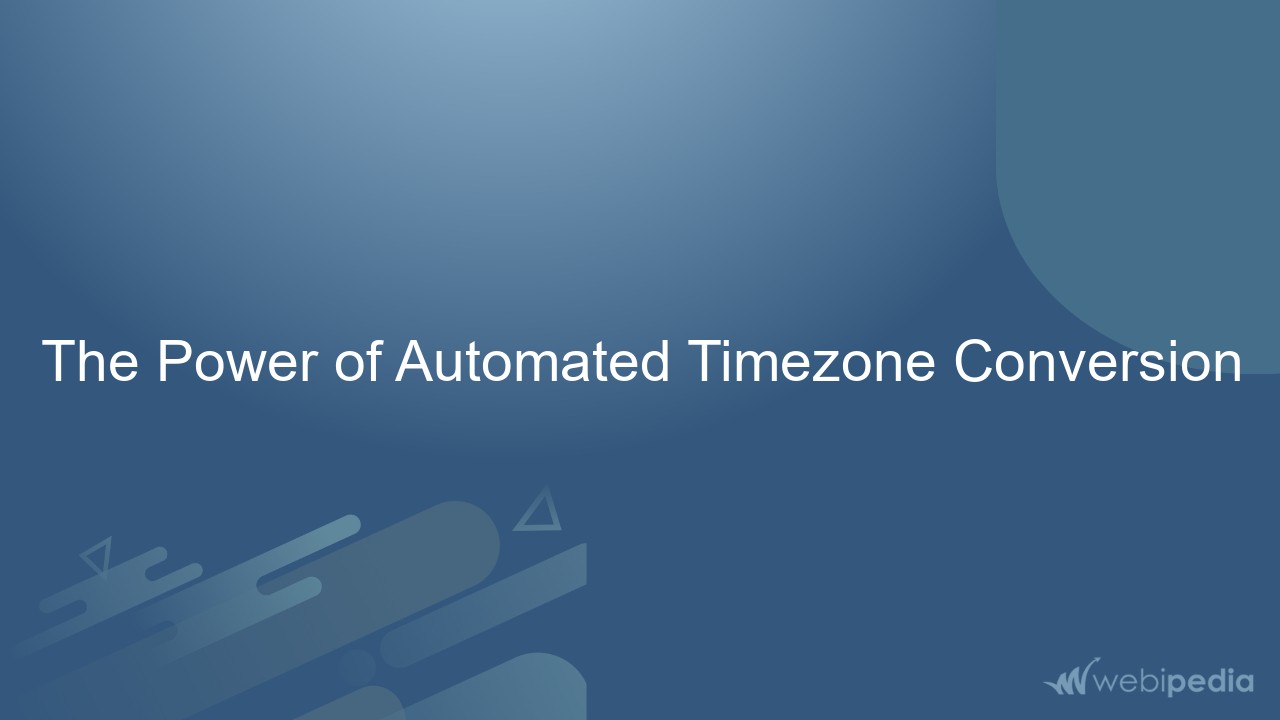 The Power of Automated Timezone Conversion