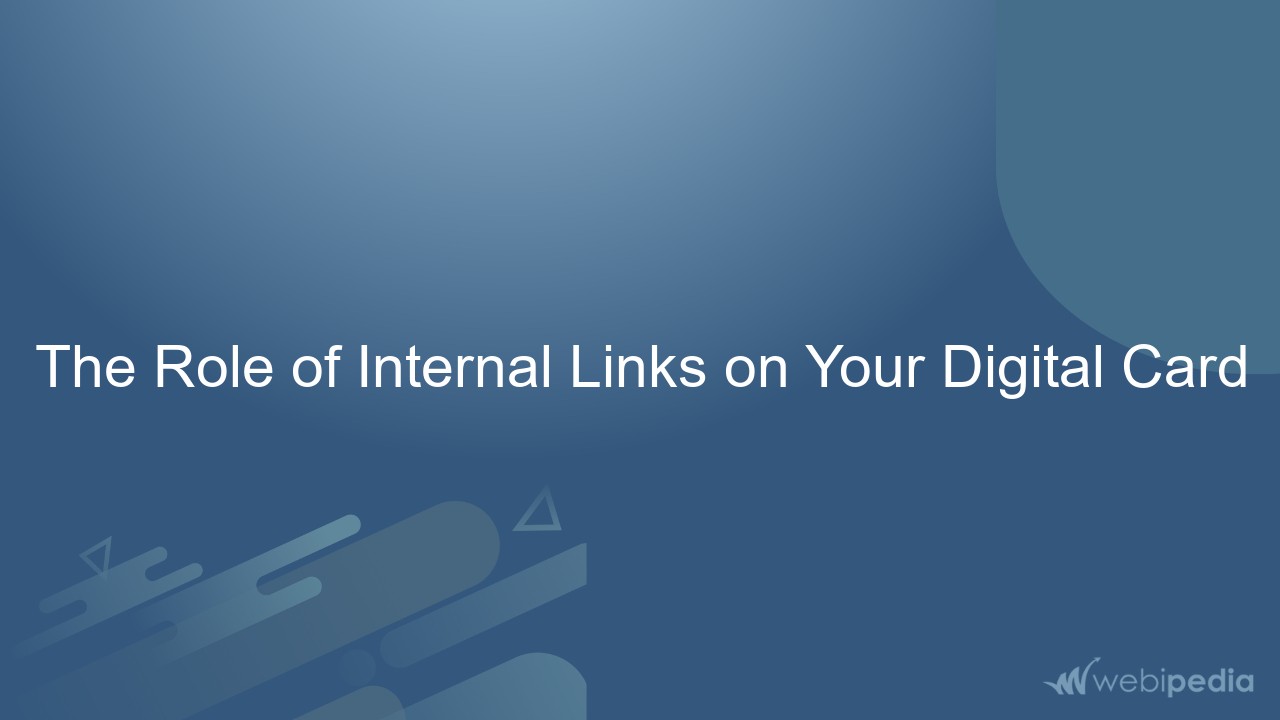 The Role of Internal Links on Your Digital Card