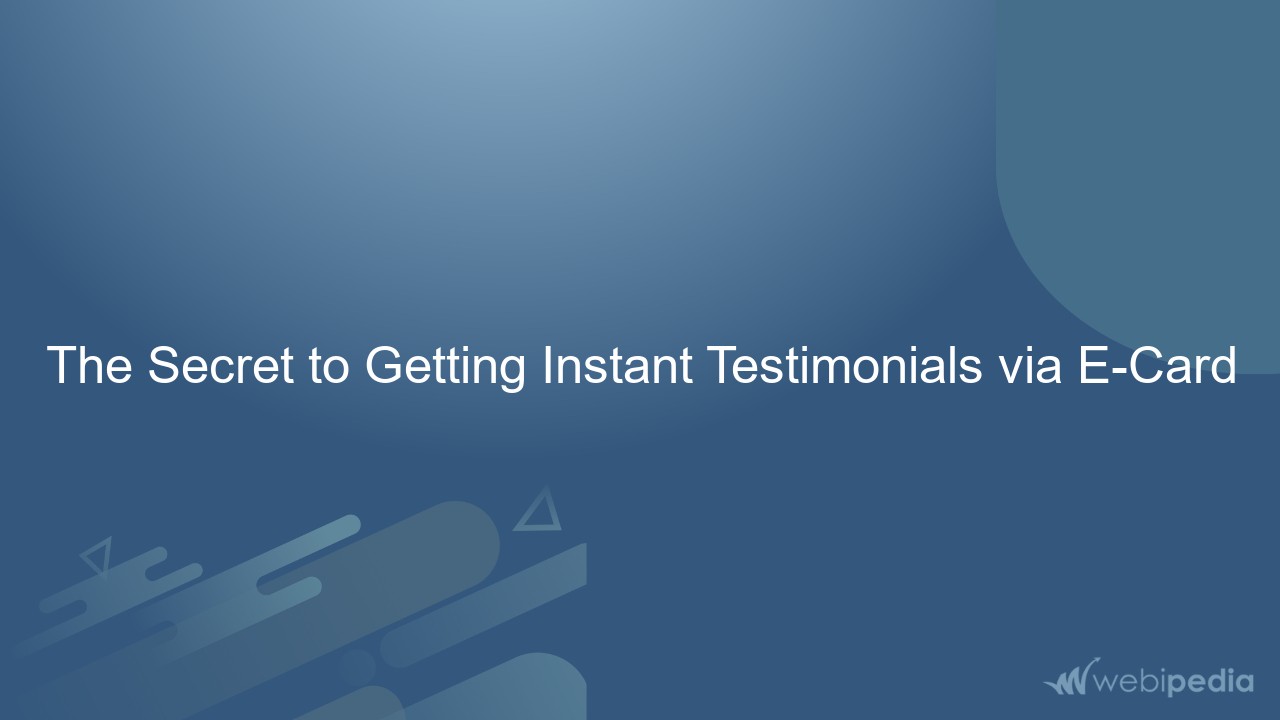 The Secret to Getting Instant Testimonials via E-Card