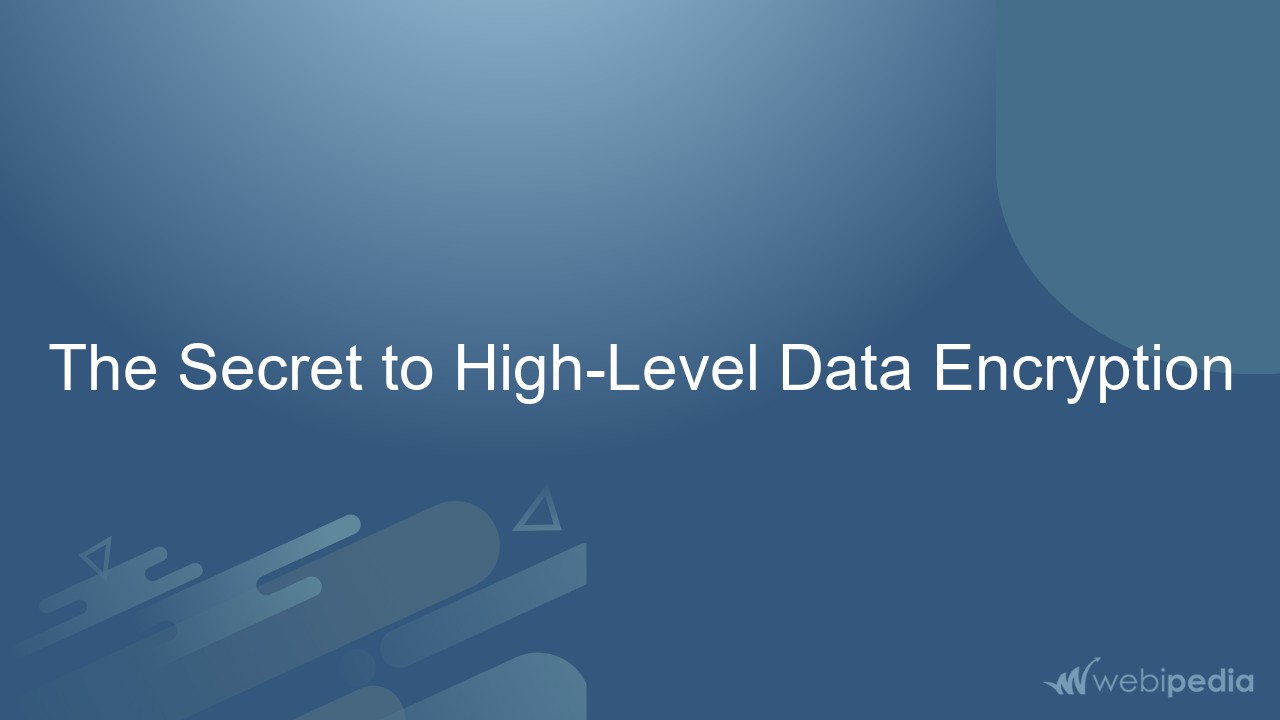 The Secret to High-Level Data Encryption