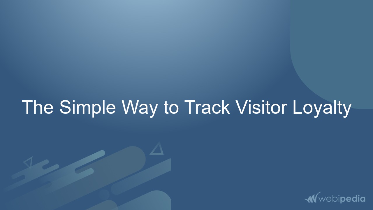 The Simple Way to Track Visitor Loyalty