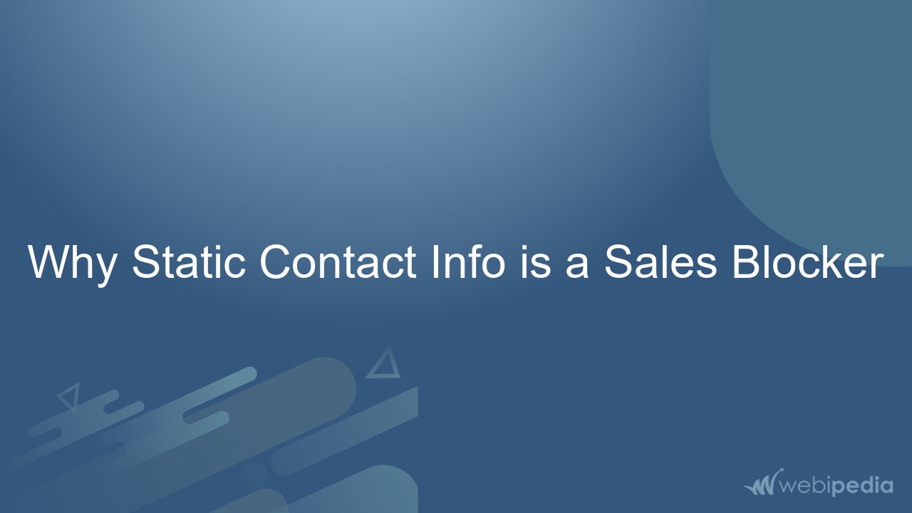 Why Static Contact Info is a Sales Blocker