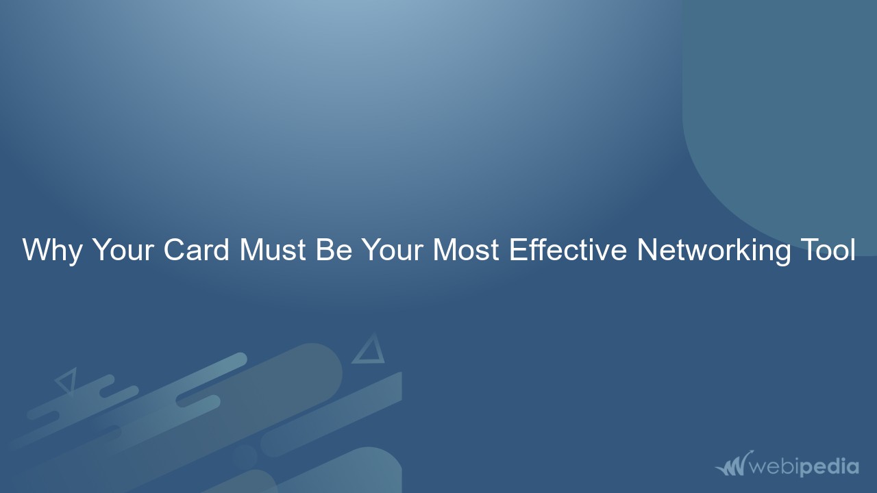 Why Your Card Must Be Your Most Effective Networking Tool